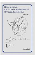 How to Solve the World's Mathematical Olympiad Problems: Volume I(English)