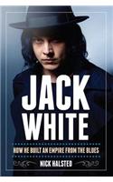 Jack White: How He Built an Empire from the Blues