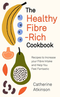 Healthy Fibre-Rich Cookbook