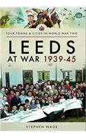 Leeds at War 1939 - 1945