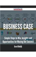 Business Case - Simple Steps to Win, Insights and Opportunities for Maxing Out Success