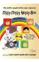 The Furry Adventures and Tales of Flippy-Floppy Mopsy-Boo: I'm a Therapy Bunny and I Have a Job to Do