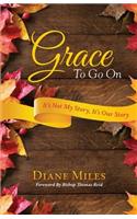 Grace To Go On