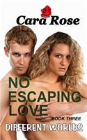 NO ESCAPING LOVE - Book Three: Different Worlds(3 No Escaping Love)
