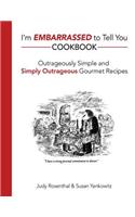 I'm Embarrassed to Tell You Cookbook