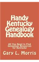 Handy Kentucky Genealogy Handbook: All You Need to Find Genealogy Resources for Kentucky