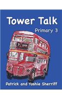 Tower Talk Primary 3