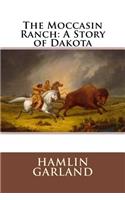 The Moccasin Ranch: A Story of Dakota