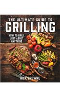The Ultimate Guide to Grilling