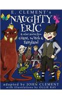 Naughty Eric & Other Stories from Giant, Witch & Fairyland