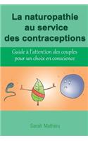La Naturopathie Au Service Des Contraceptions: Guide Ã? l'Attention Des Couples Pour Un Choix En Conscience