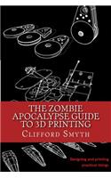Zombie Apocalypse Guide to 3D printing