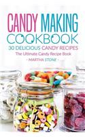 Candy Making Cookbook - 30 Delicious Candy Recipes: The Ultimate Candy Recipe Book