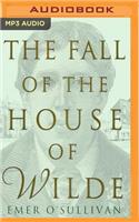 Fall of the House of Wilde: Oscar Wilde and His Family