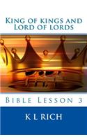 King of kings and Lord of lords: Bible Lesson 3