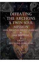 Defeating the Archons A Twin Souls Mission Our Personal Divine Journey