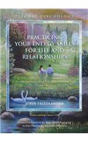 Practicing Your Energy Skills for Life and Relationships