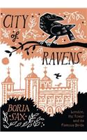 City of Ravens: The Extraordinary History of London, the Tower and Its Famous Ravens