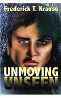 Unmoving, Unseen
