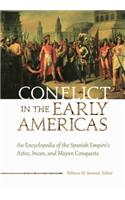 Conflict in the Early Americas: An Encyclopedia of the Spanish Empire's Aztec, Incan, and Mayan Conquests