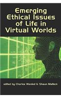 Emerging Ethical Issues of Life in Virtual Worlds