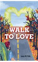 Walk to Love