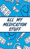 All My Medication Stuff