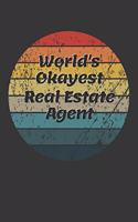 World's Okayest Real Estate Agent Notebook: Lined Journal, 120 Pages, 6 x 9, Funny Dream Job, Starting New Career Gag Gift Journal Matte Finish