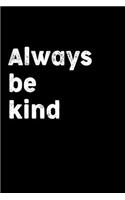 always be kind