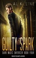Guilty Spark: (4 Dark Magic Enforcer Series Lib/E)