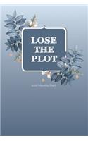2020 Monthly Diary; LOSE THE PLOT: 1 Year, January to December, UK Schedule and Appointment Planner for Goal Setting and Reflection with a Floral Design