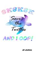 SKSKSK Save The Turtles And I Oop! My Journal: turtles lovers Journal, Blank Lined, Notes, Cute Pastel and Pink Design