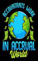 Accountants Work In Accrual World: Accountants Work In Accrual World Accounting Pun 2020-2021 Weekly Planner & Gratitude Journal (110 Pages, 8" x 10") Blank Sections For Writing Daily