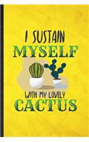 I Sustain Myself with My Lovely Cactus