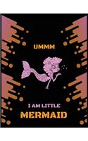 Umm I Am a Little Mermaid