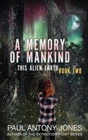 Memory of Mankind: (This Alien Earth Book 2)