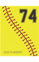 74 2020 Planner: Softball Jersey Number 74 Seventy Four Weekly Planner Includes Daily Planner & Monthly Overview - Personal Organizer With 2020 Calendar - Perfect Fo