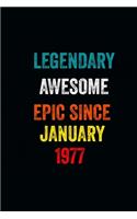 Legendary Awesome Epic Since January 1977 Notebook Birthday Gift: 6 X 9 Lined Notebook /Journal Birthday - A Special Birthday Gift Themed Journal for Men