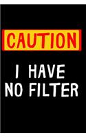 CAUTION I Have No Filter - Lined Notebook Journal: 6x9" 120 Page Blank lined Note book