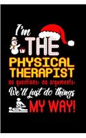 I'm the physical therapist no questions, no arguments, we'll just do things my way!