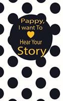 pappy, I want to hear your story: A guided journal to tell me your memories, keepsake questions.This is a great gift to Dad, grandpa, granddad, father and uncle from family members, 