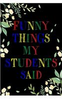 Funny Things My Students Said Journal