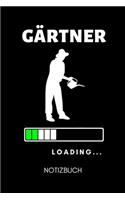 Gärtner Loading... Notizbuch: A5 Notizbuch LINIERT für Hobby Gärtner - Geschenkidee für Freunde, Papa, Mama, Oma, Opa- Gartenplaner - Garten - Gartenliebhaber - Schrebergarten