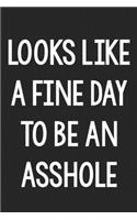 Looks like a Fine Day to Be an Asshole