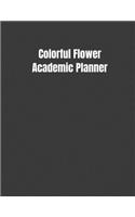 Colorful Flower Academic Planner: Student Calendar Organizer with To-DoList, Notes, Class Schedule