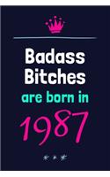 Badass Bitches Are: Born In 1987 Gifts For Women Funny 33th Birthday Gift For Girls Blank Journal Notebook