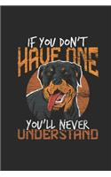 If You Don't Have One You'll Never Understand: Rottweiler Dogs Notebook, Graph Paper (6" x 9" - 120 pages) Animal Themed Notebook for Daily Journal, Diary, and Gift