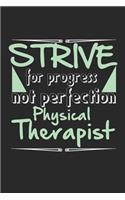Strive for progress, not perfection - Physical Therapist