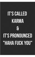 It's Called Karma & It's Pronounced HAHA Fuck You