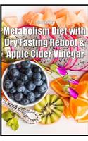 Metabolism Diet with Dry Fasting Reboot & Apple Cider Vinegar